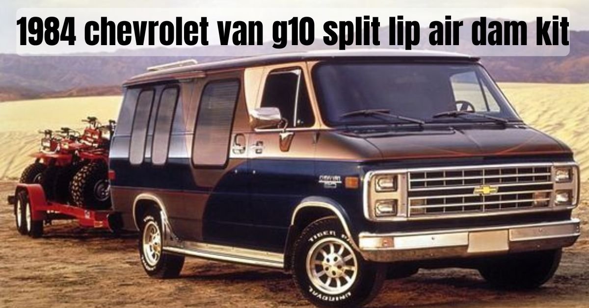 Read more about the article Upgrade Your Ride: The Ultimate Guide to the 1984 Chevrolet Van G10 Split Lip Air Dam Kit