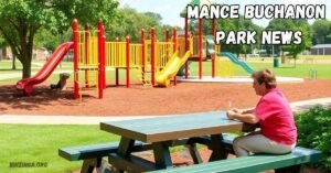 Read more about the article Exciting Changes and Community Spirit: Your Guide to Mance Buchanon Park News